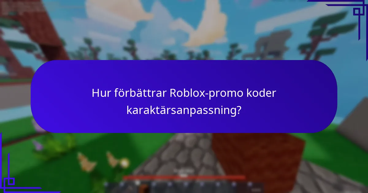 Hur förbättrar Roblox-promo koder karaktärsanpassning?