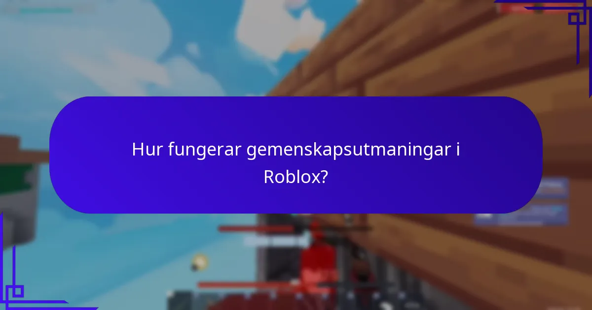 Hur fungerar gemenskapsutmaningar i Roblox?