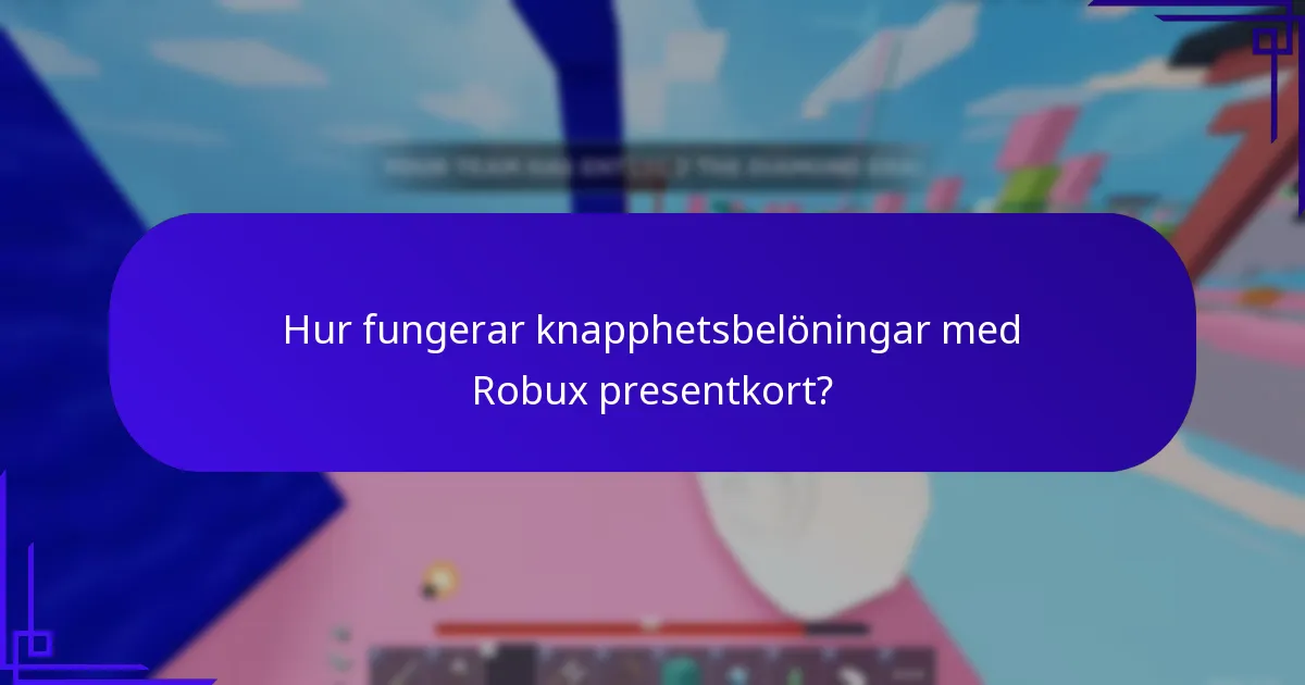 Hur fungerar knapphetsbelöningar med Robux presentkort?