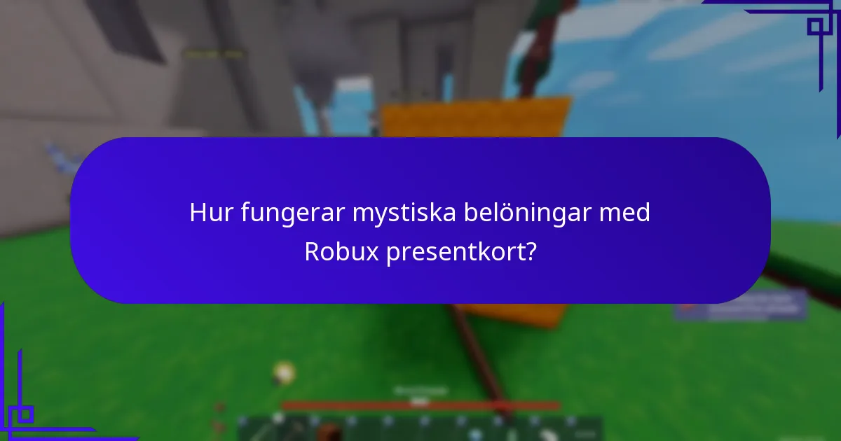 Hur fungerar mystiska belöningar med Robux presentkort?