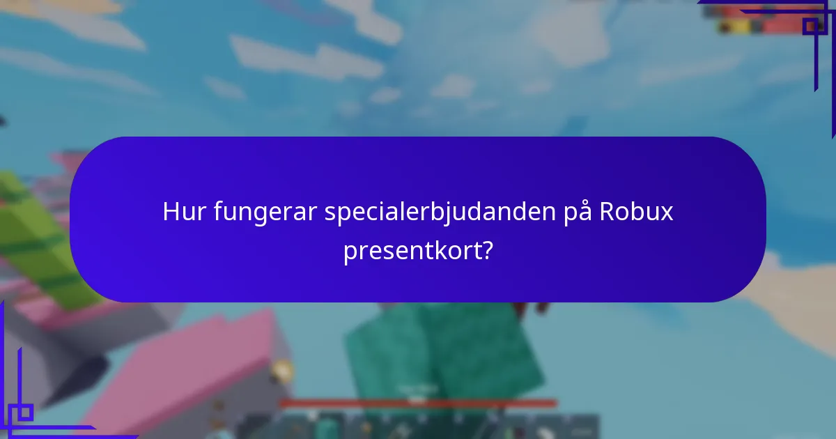 Hur fungerar specialerbjudanden på Robux presentkort?
