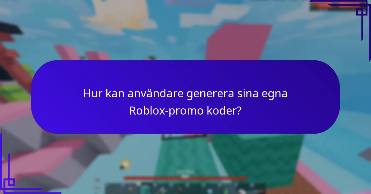 Hur kan användare generera sina egna Roblox-promo koder?