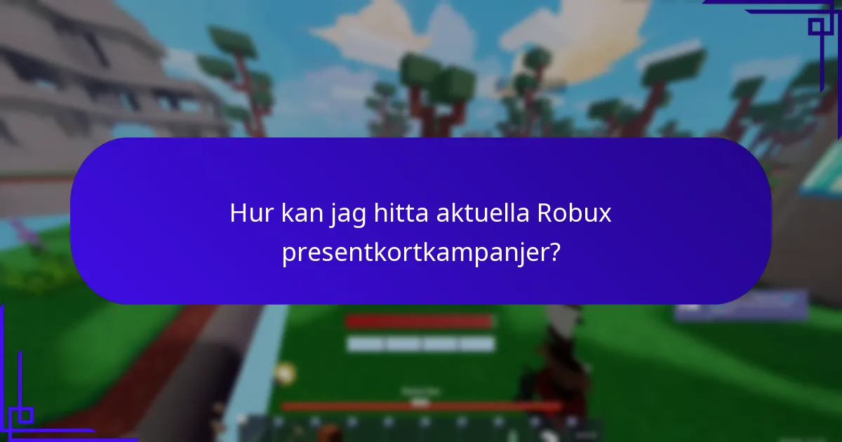 Hur kan jag hitta aktuella Robux presentkortkampanjer?