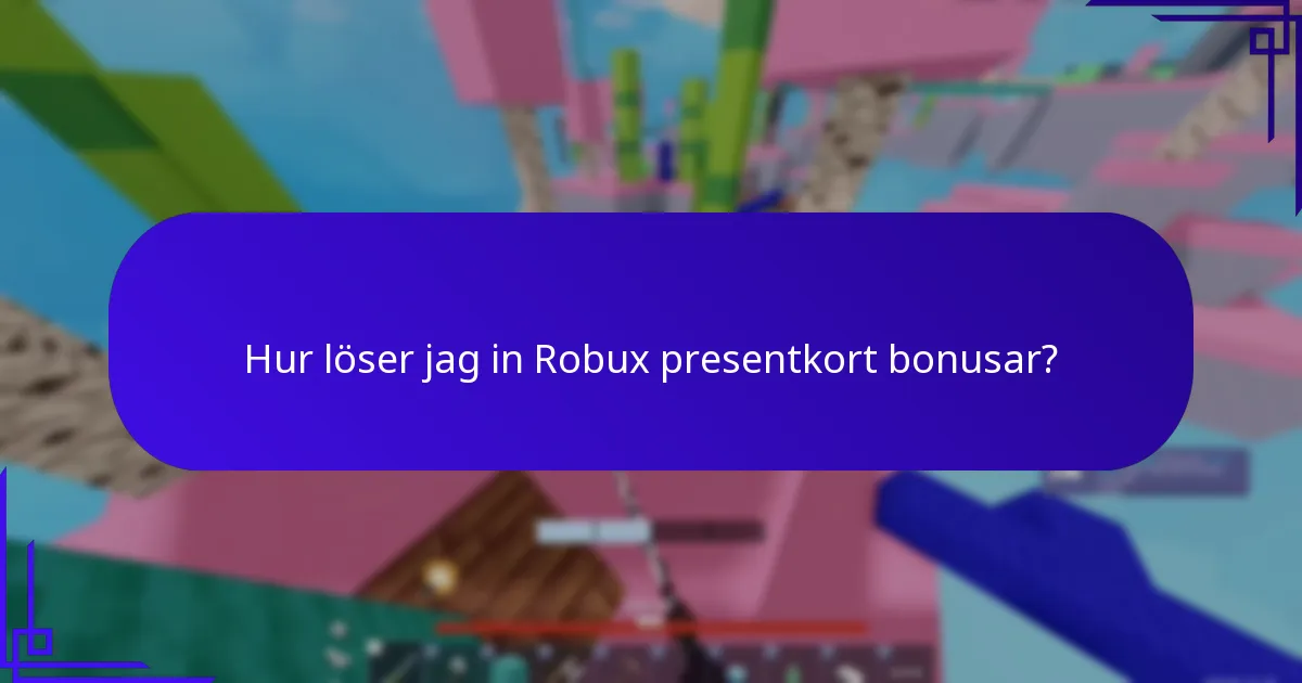 Hur löser jag in Robux presentkort bonusar?