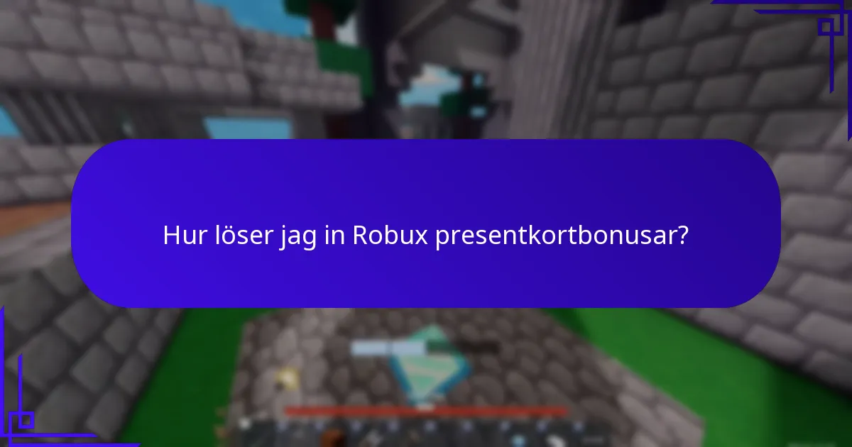 Hur löser jag in Robux presentkortbonusar?