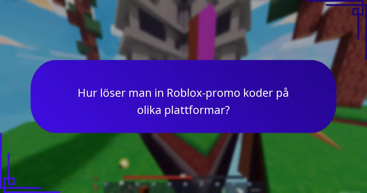 Hur löser man in Roblox-promo koder på olika plattformar?