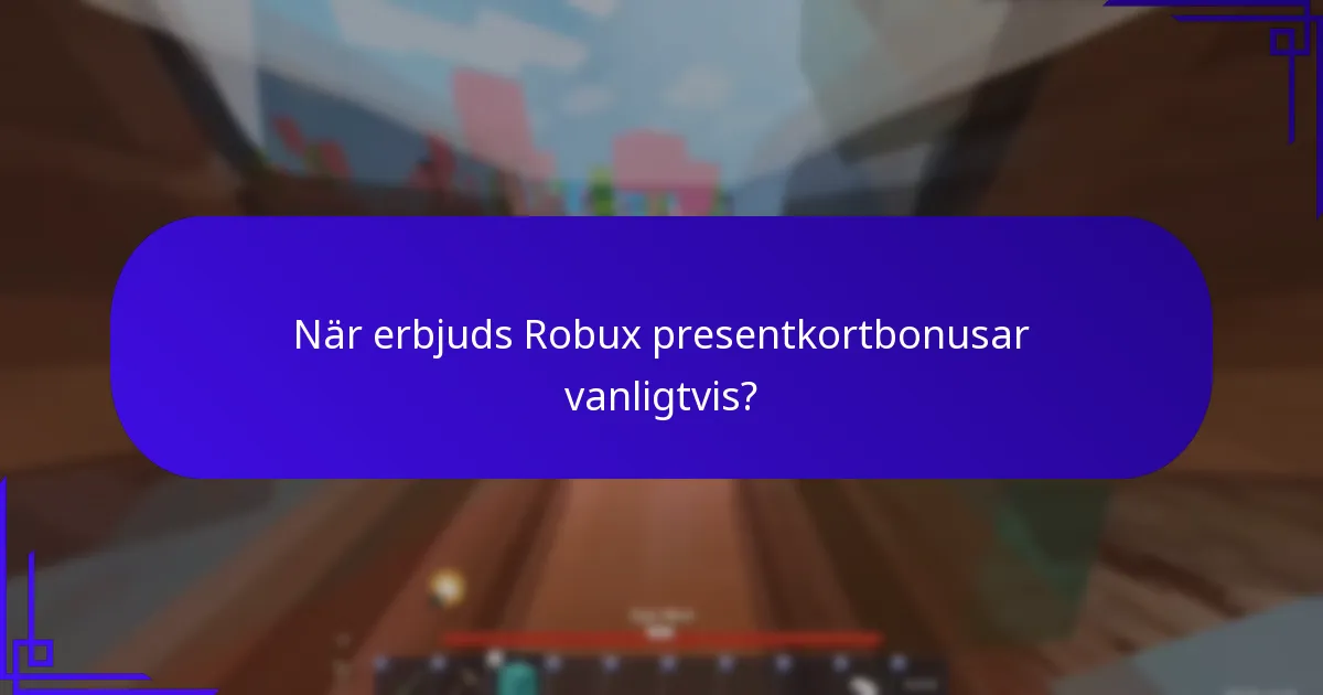 När erbjuds Robux presentkortbonusar vanligtvis?