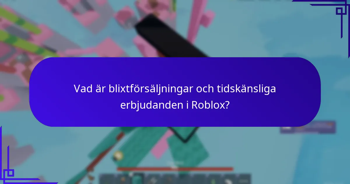 Vad är blixtförsäljningar och tidskänsliga erbjudanden i Roblox?