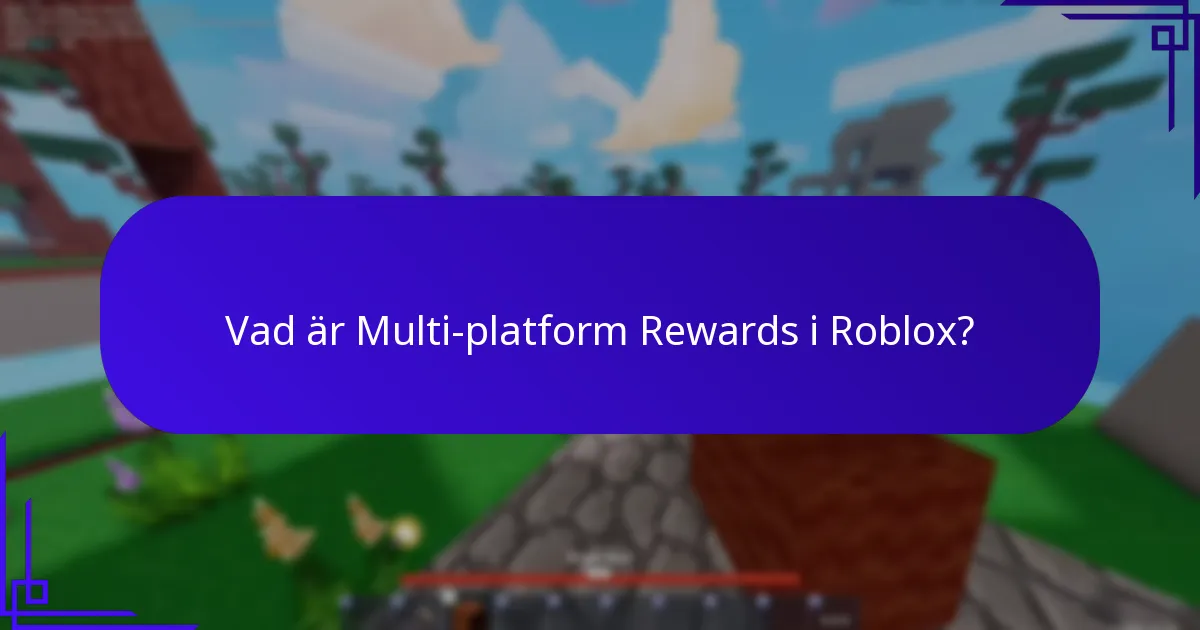 Vad är Multi-platform Rewards i Roblox?