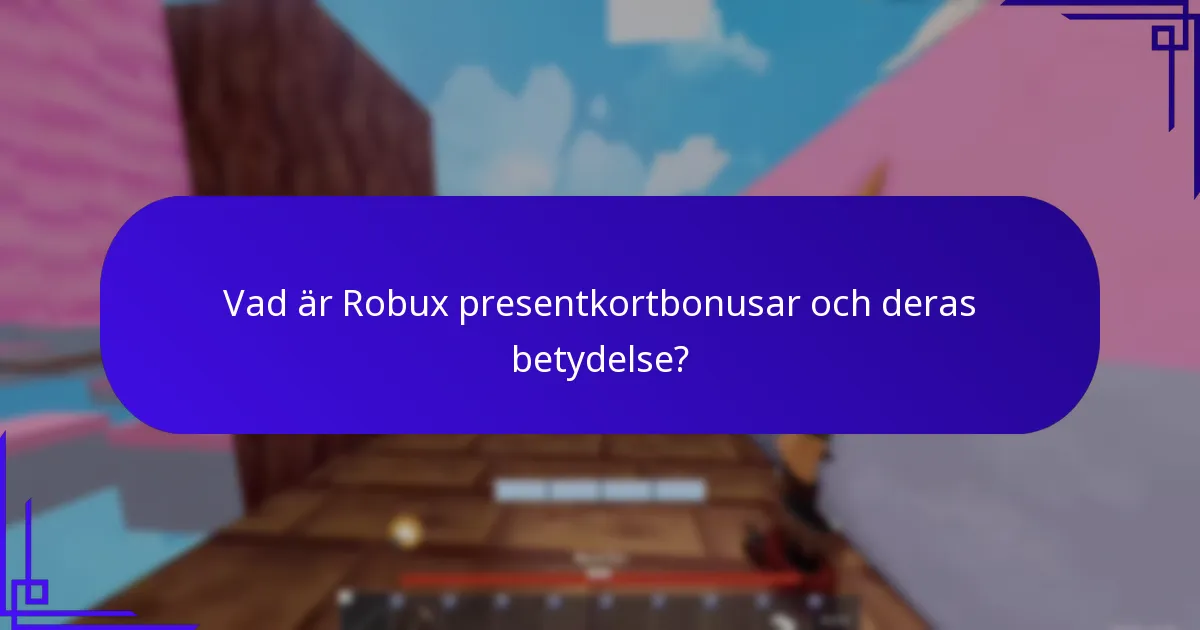Hur maximerar man värdet av Robux presentkortbonusar?
