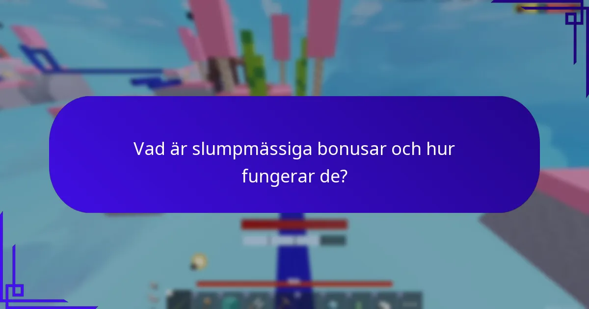 Vad är slumpmässiga bonusar och hur fungerar de?