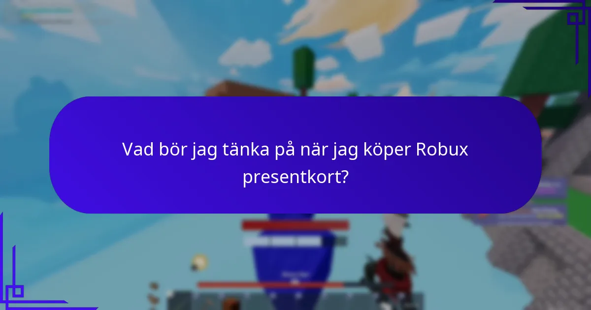 Vad bör jag tänka på när jag köper Robux presentkort?