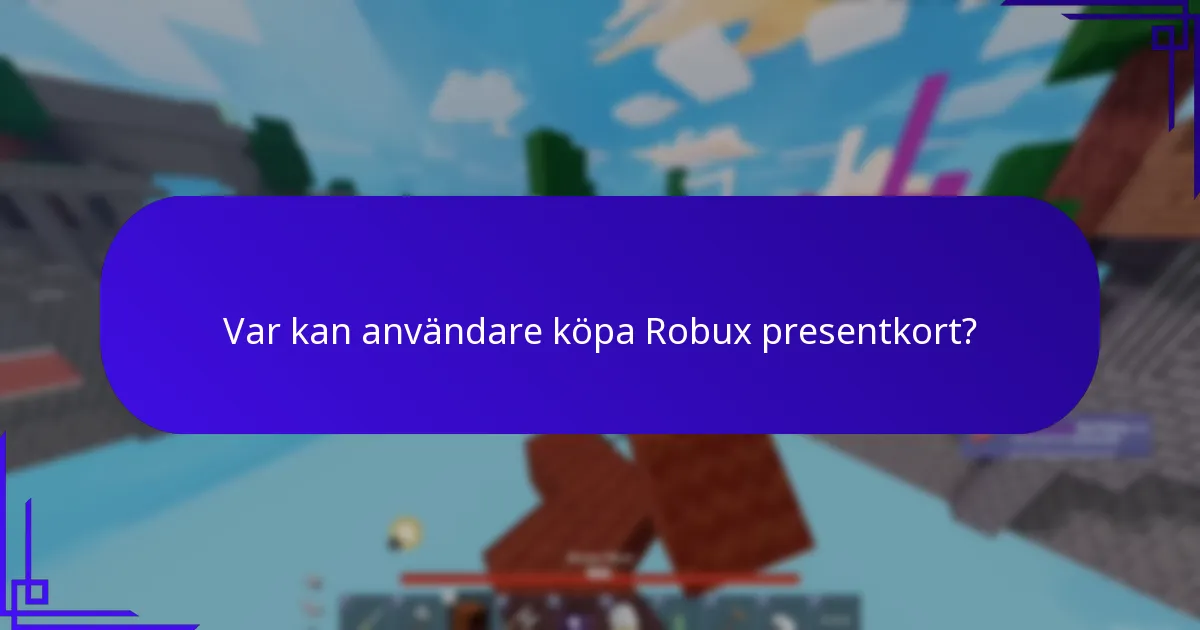 Vilka är de vanligaste frågorna om Robux presentkort?
