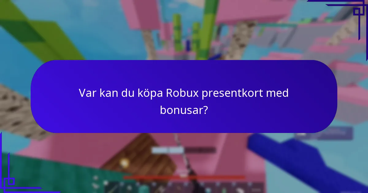 Var kan du köpa Robux presentkort med bonusar?