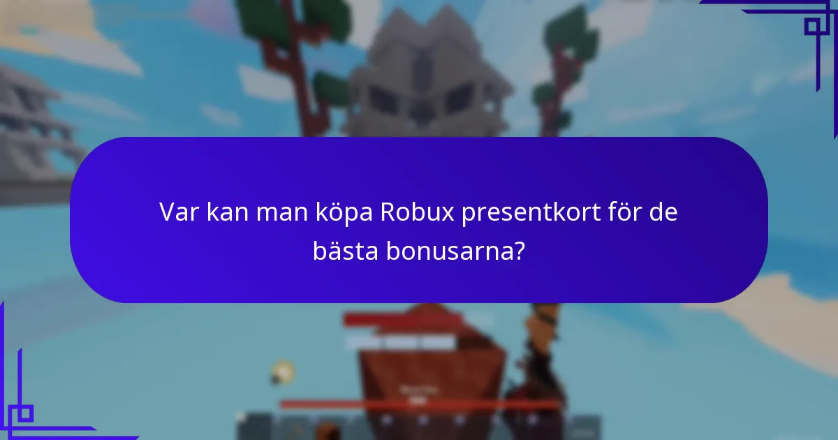Var kan man köpa Robux presentkort för de bästa bonusarna?