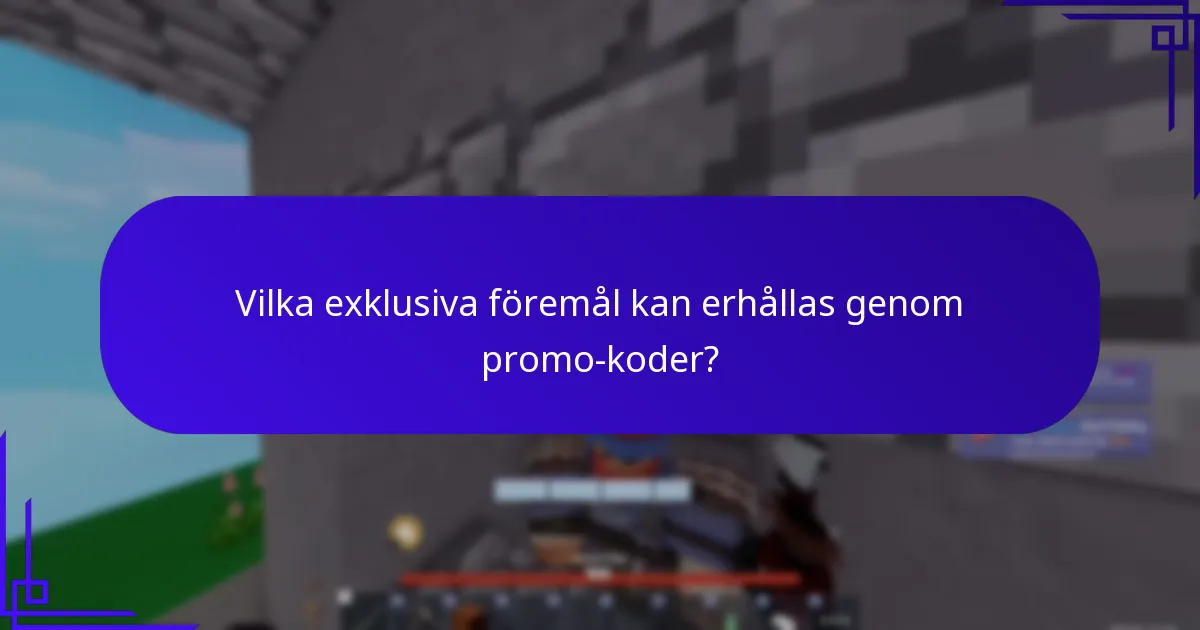 Vilka exklusiva föremål kan erhållas genom promo-koder?